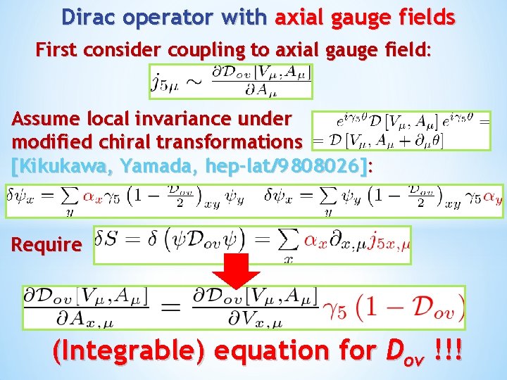 Dirac operator with axial gauge fields First consider coupling to axial gauge field: Assume