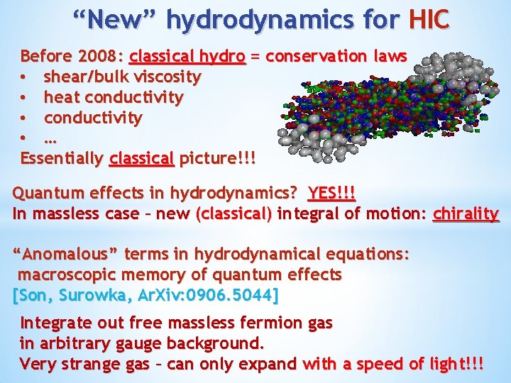 “New” hydrodynamics for HIC Before 2008: classical hydro = conservation laws • shear/bulk viscosity