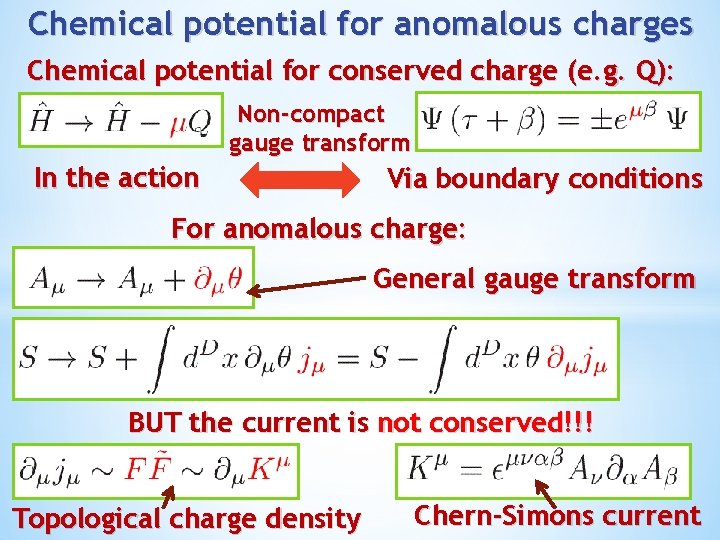 Chemical potential for anomalous charges Chemical potential for conserved charge (e. g. Q): Non-compact