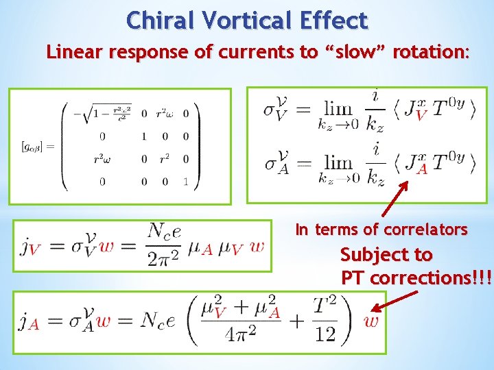 Chiral Vortical Effect Linear response of currents to “slow” rotation: In terms of correlators