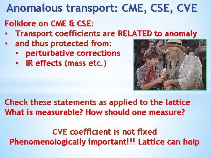 Anomalous transport: CME, CSE, CVE Folklore on CME & CSE: • Transport coefficients are