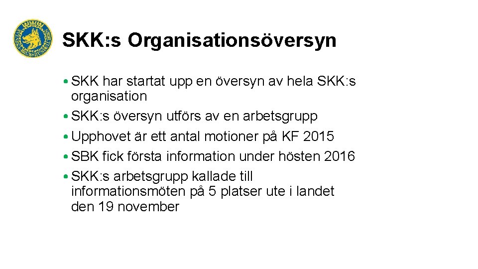 SKK: s Organisationsöversyn • SKK har startat upp en översyn av hela SKK: s