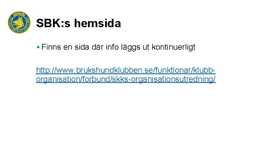 SBK: s hemsida • Finns en sida där info läggs ut kontinuerligt http: //www.
