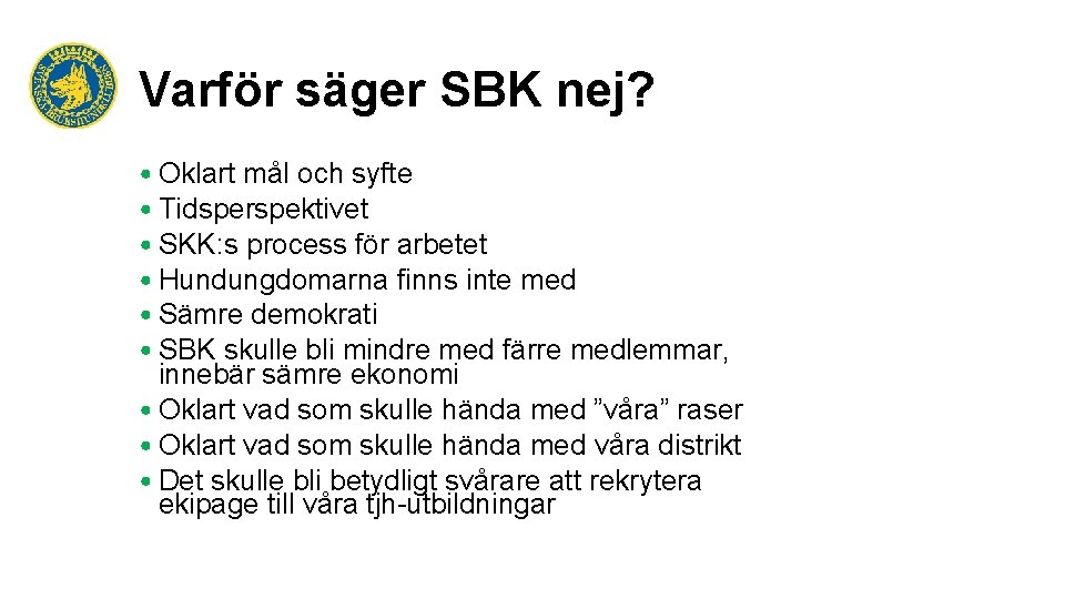 Varför säger SBK nej? • Oklart mål och syfte • Tidsperspektivet • SKK: s