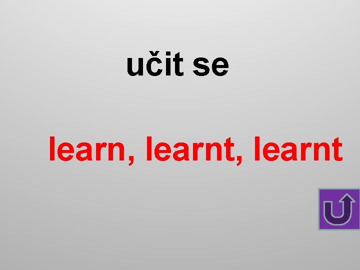 učit se learn, learnt 