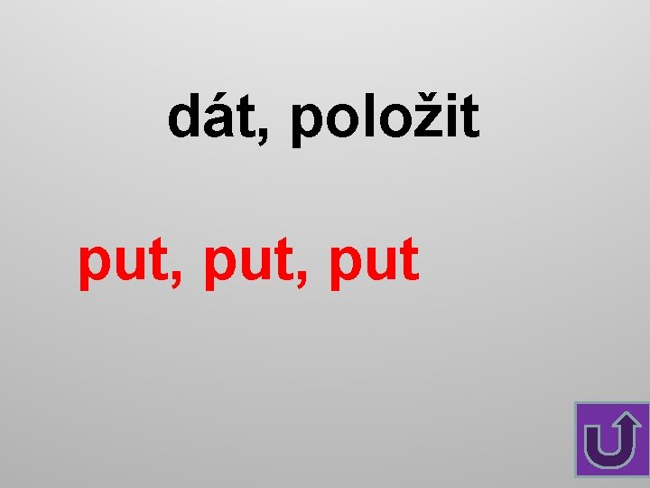 dát, položit put, put 