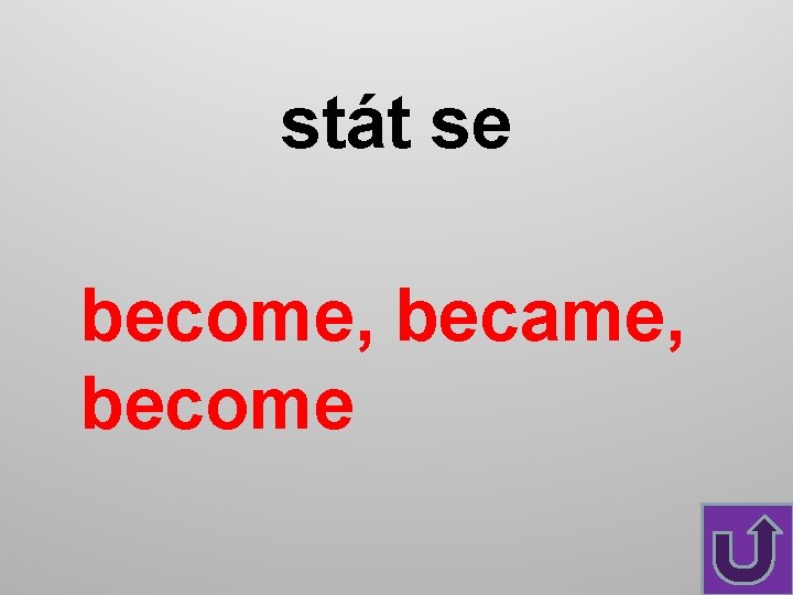 stát se become, became, become 