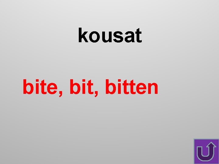 kousat bite, bitten 