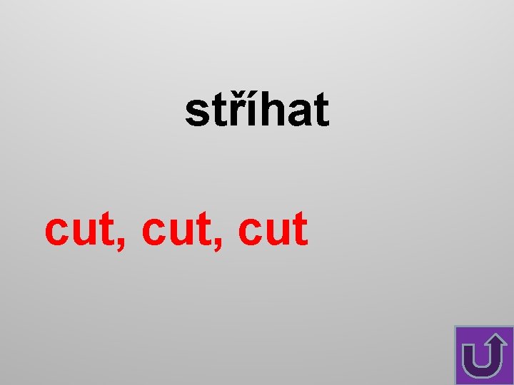 stříhat cut, cut 