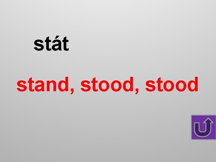 stát stand, stood 