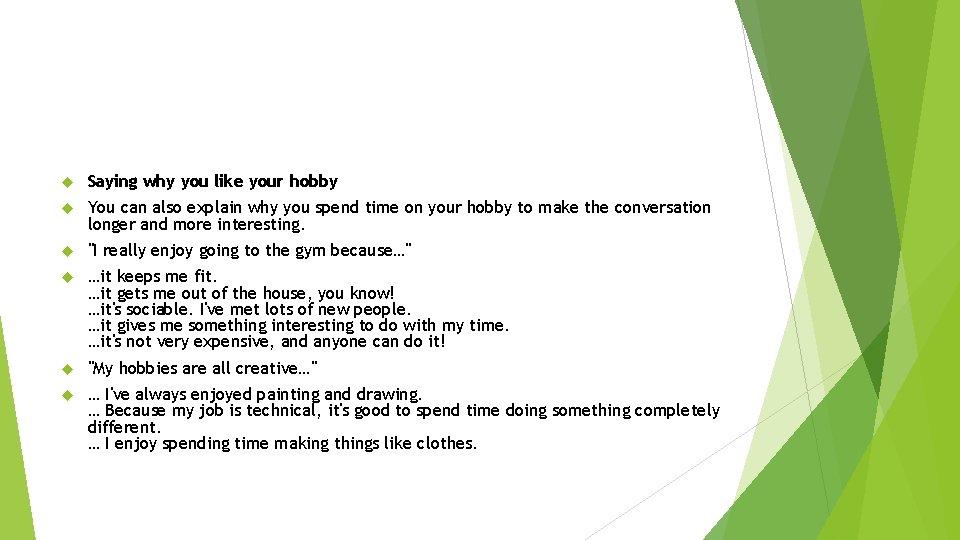  Saying why you like your hobby You can also explain why you spend