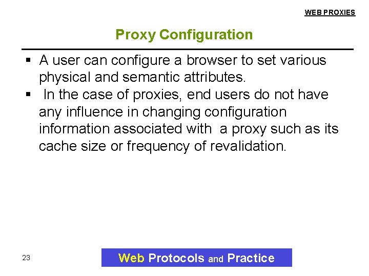 WEB PROXIES Proxy Configuration A user can configure a browser to set various physical