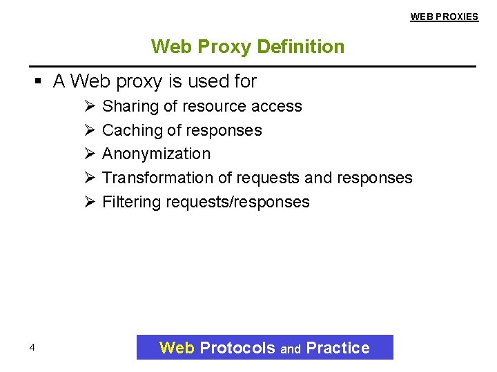 WEB PROXIES Web Proxy Definition A Web proxy is used for Ø Sharing of
