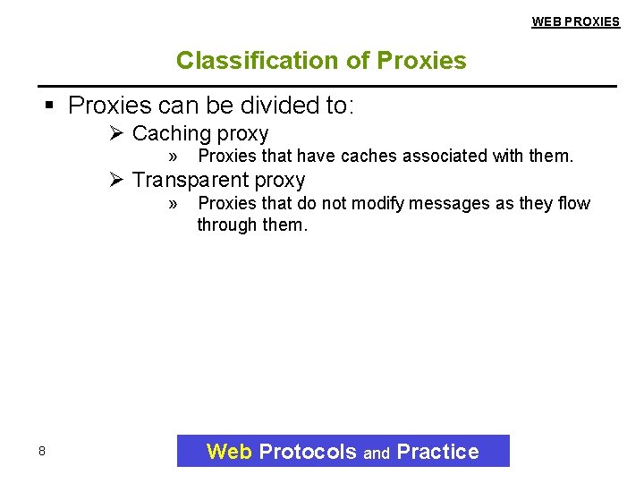 WEB PROXIES Classification of Proxies can be divided to: Ø Caching proxy » Proxies