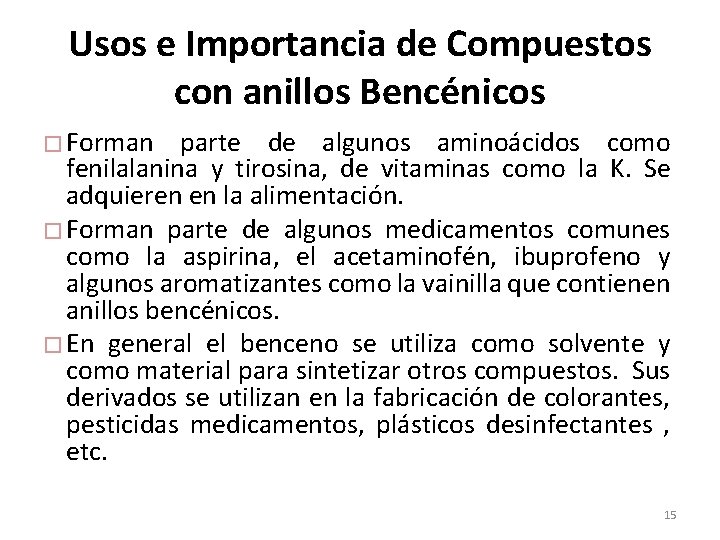 Usos e Importancia de Compuestos con anillos Bencénicos � Forman parte de algunos aminoácidos