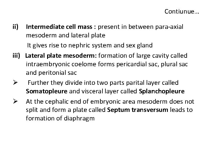 Contiunue… ii) Intermediate cell mass : present in between para-axial mesoderm and lateral plate