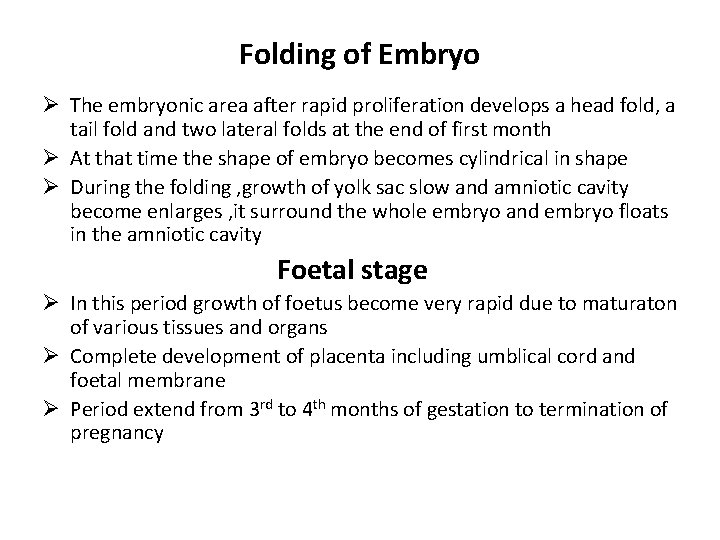 Folding of Embryo Ø The embryonic area after rapid proliferation develops a head fold,