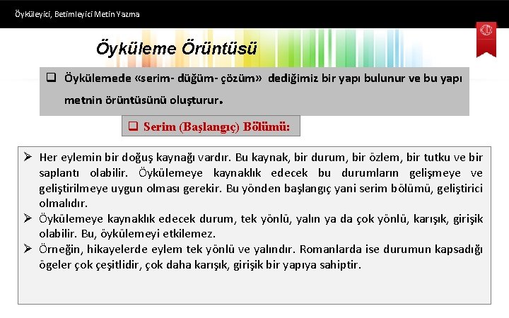 Öyküleyici, Betimleyici Metin Yazma Öyküleme Örüntüsü q Öykülemede «serim- düğüm- çözüm» dediğimiz bir yapı