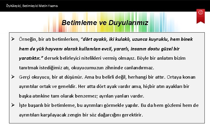 Öyküleyici, Betimleyici Metin Yazma Betimleme ve Duyularımız Ø Örneğin, bir atı betimlerken, “dört ayaklı,