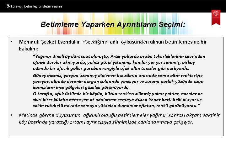 Öyküleyici, Betimleyici Metin Yazma Betimleme Yaparken Ayrıntıların Seçimi: • Memduh Şevket Esendal’ın «Sevdiğim» adlı