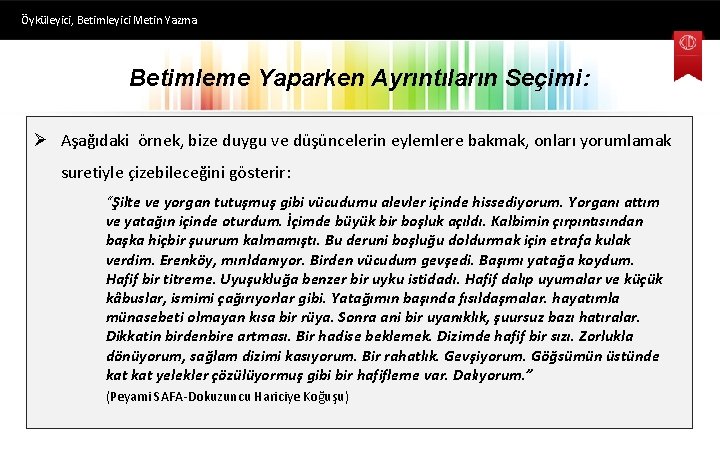 Öyküleyici, Betimleyici Metin Yazma Betimleme Yaparken Ayrıntıların Seçimi: Ø Aşağıdaki örnek, bize duygu ve