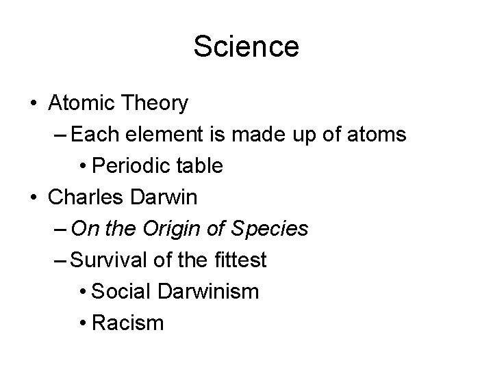 Science • Atomic Theory – Each element is made up of atoms • Periodic