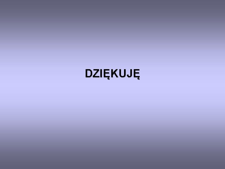 DZIĘKUJĘ 