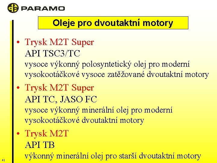 Oleje pro vznětové dvoutaktní motory Oleje motory • Trysk M 2 T Super API