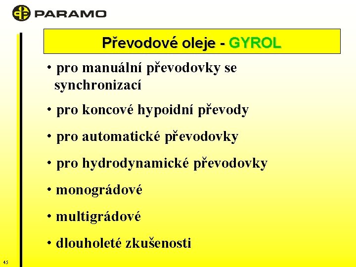 Převodové oleje - GYROL • pro manuální převodovky se synchronizací • pro koncové hypoidní