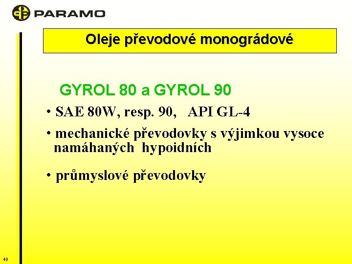 Oleje převodové monográdové GYROL 80 a GYROL 90 • SAE 80 W, resp. 90,