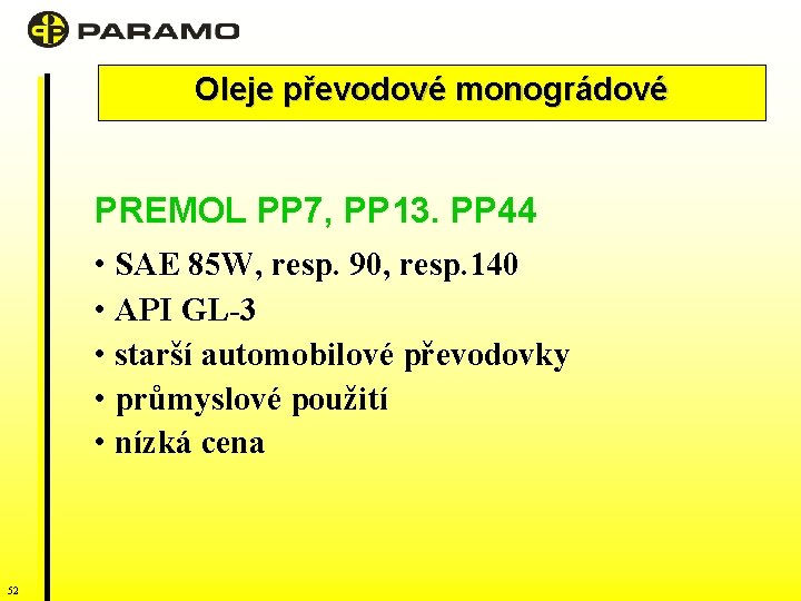 Oleje převodové monográdové PREMOL PP 7, PP 13. PP 44 • SAE 85 W,