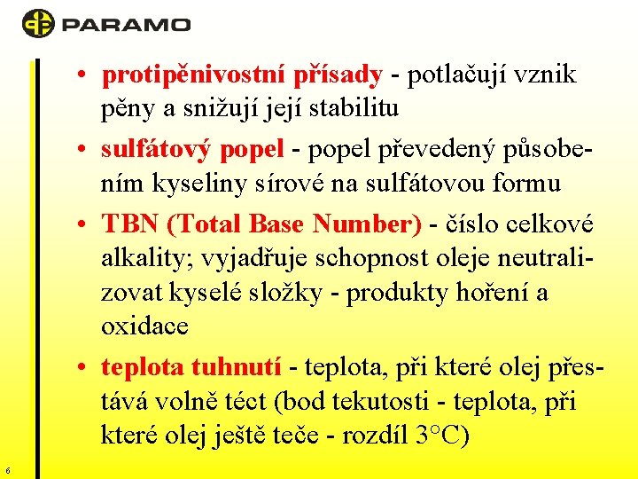  • protipěnivostní přísady - potlačují vznik pěny a snižují její stabilitu • sulfátový