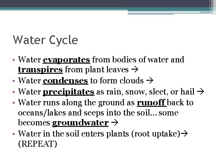 Water Cycle • Water evaporates from bodies of water and transpires from plant leaves