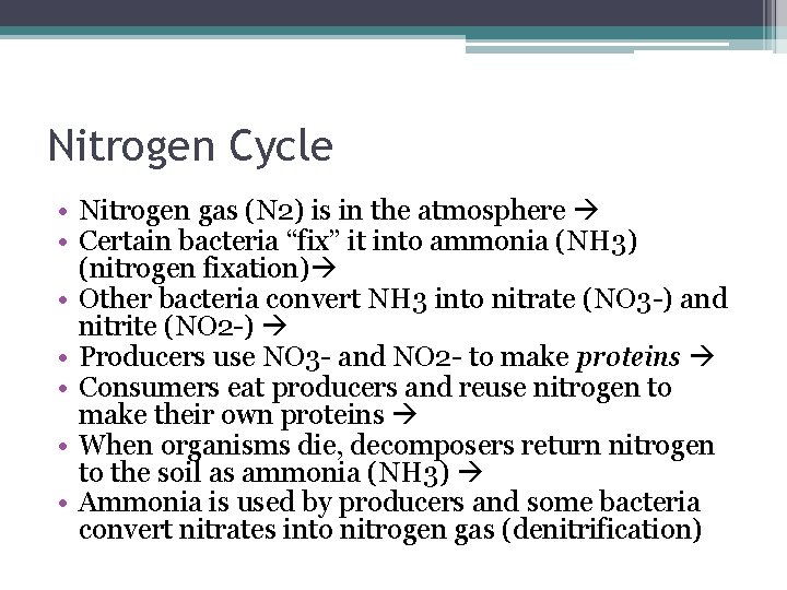 Nitrogen Cycle • Nitrogen gas (N 2) is in the atmosphere • Certain bacteria