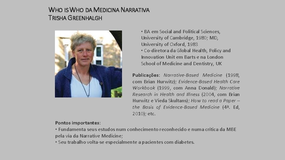 WHO IS WHO DA MEDICINA NARRATIVA TRISHA GREENHALGH • BA em Social and Political