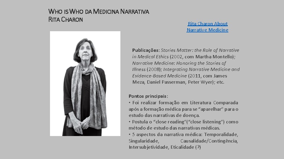 WHO IS WHO DA MEDICINA NARRATIVA RITA CHARON Rita Charon About Narrative Medicine Publicações: