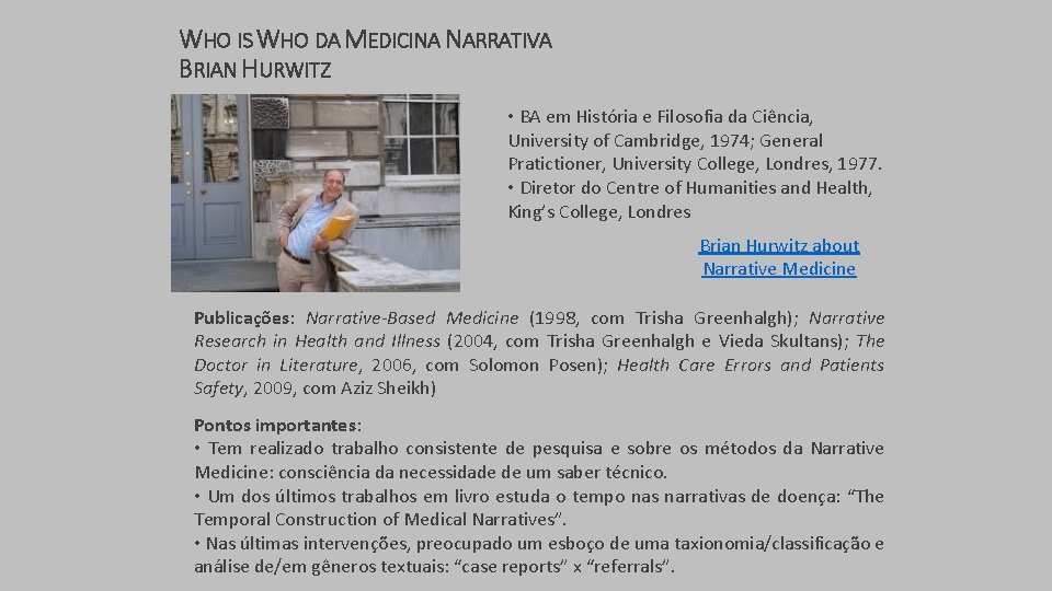 WHO IS WHO DA MEDICINA NARRATIVA BRIAN HURWITZ • BA em História e Filosofia