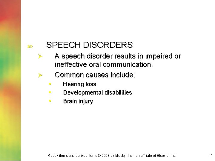 SPEECH DISORDERS A speech disorder results in impaired or ineffective oral communication. Common causes