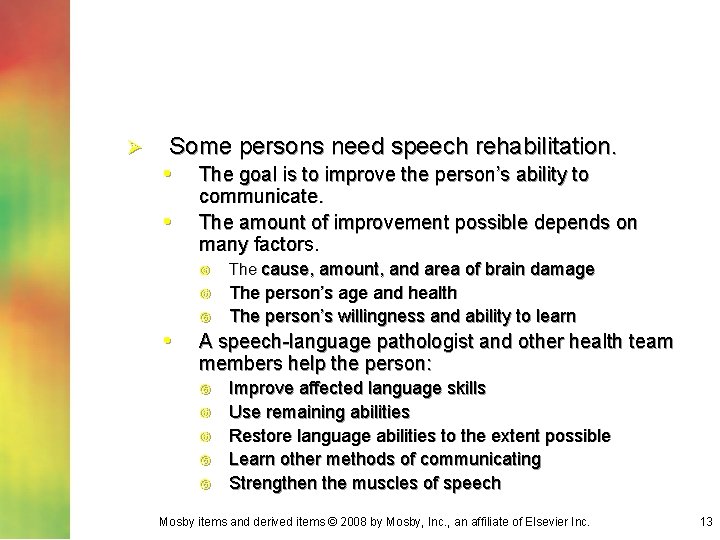Ø Some persons need speech rehabilitation. • The goal is to improve the person’s