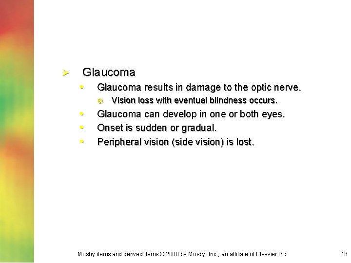 Ø Glaucoma • Glaucoma results in damage to the optic nerve. • • •