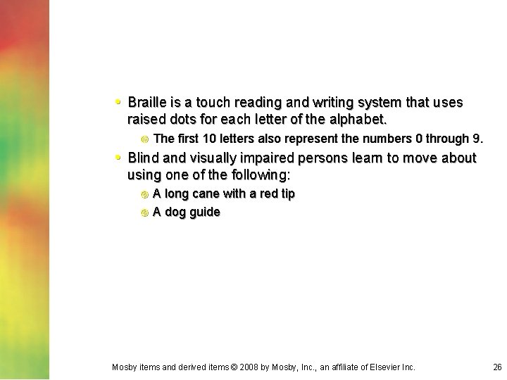  • Braille is a touch reading and writing system that uses raised dots