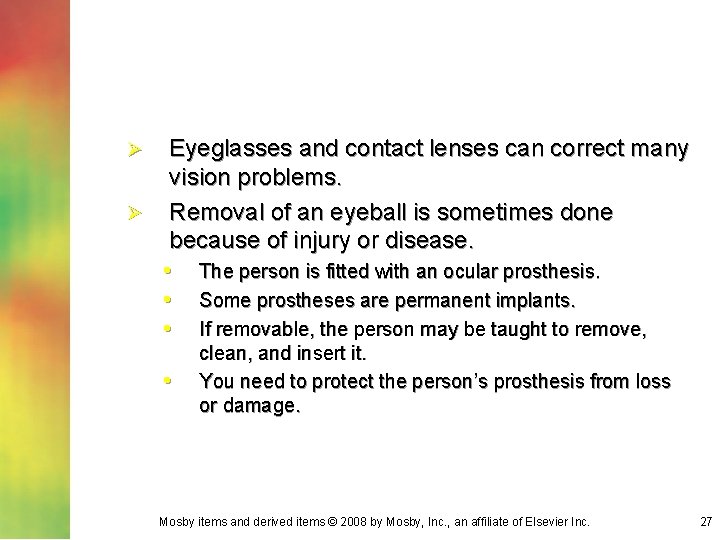 Eyeglasses and contact lenses can correct many vision problems. Ø Removal of an eyeball