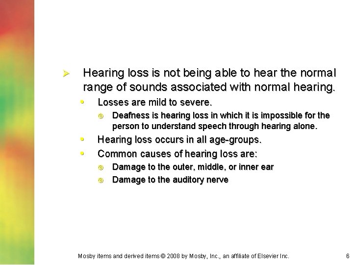 Ø Hearing loss is not being able to hear the normal range of sounds