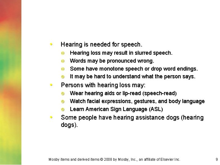  • Hearing is needed for speech. • Persons with hearing loss may: •