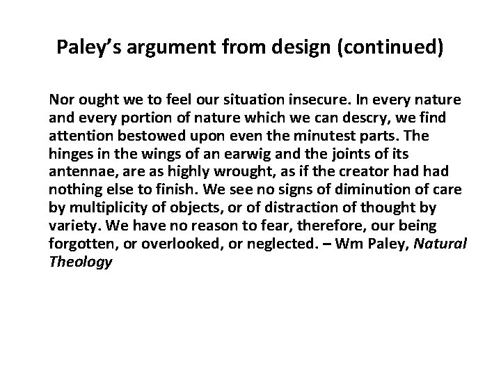 Paley’s argument from design (continued) Nor ought we to feel our situation insecure. In