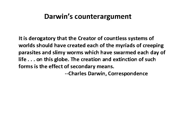 Darwin’s counterargument It is derogatory that the Creator of countless systems of worlds should