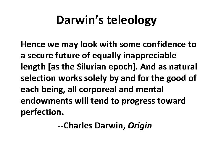 Darwin’s teleology Hence we may look with some confidence to a secure future of