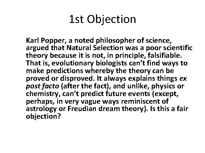 1 st Objection Karl Popper, a noted philosopher of science, argued that Natural Selection