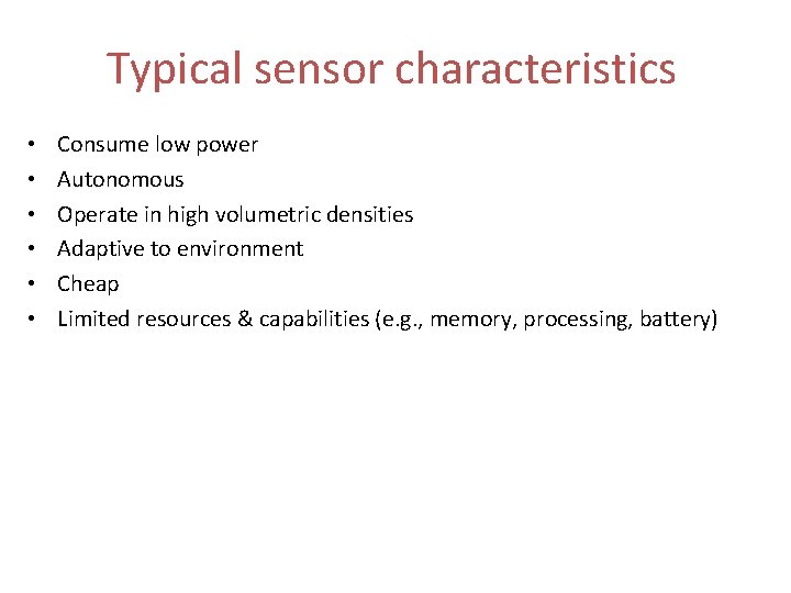 Typical sensor characteristics • • • Consume low power Autonomous Operate in high volumetric