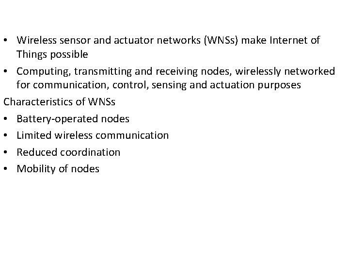  • Wireless sensor and actuator networks (WNSs) make Internet of Things possible •